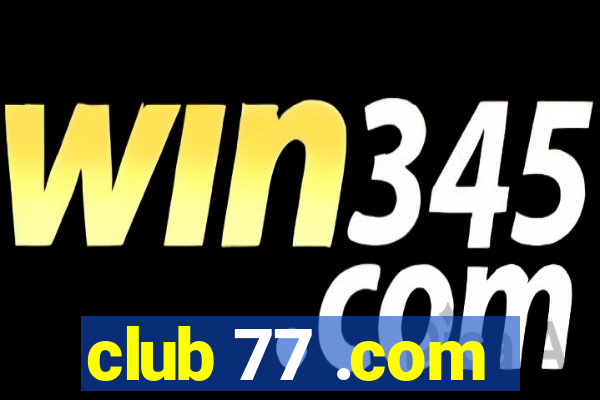 club 77 .com